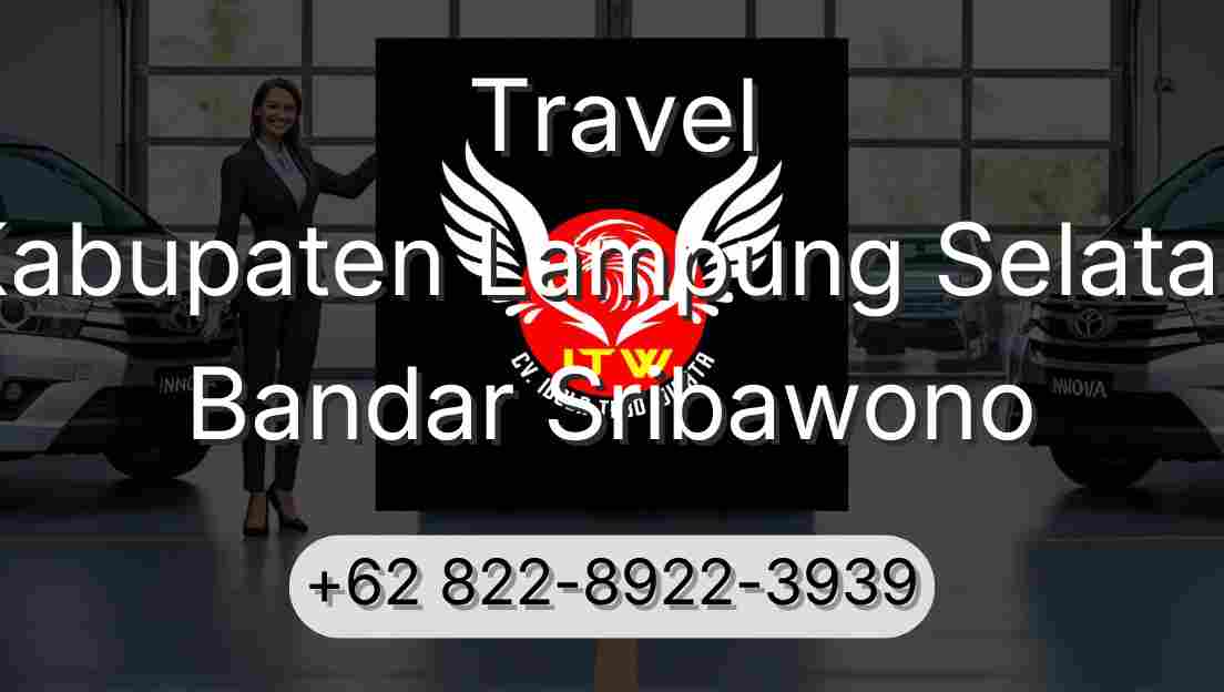 Travel Kabupaten Lampung Selatan Bandar Sribawono