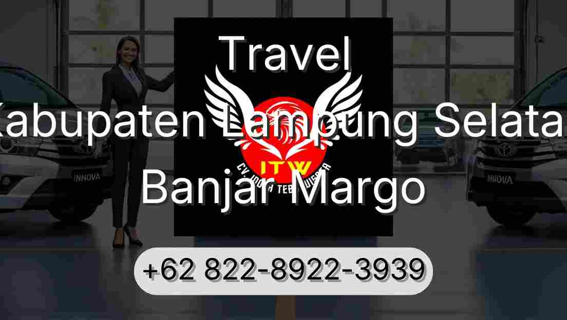 Travel Kabupaten Lampung Selatan Banjar Margo