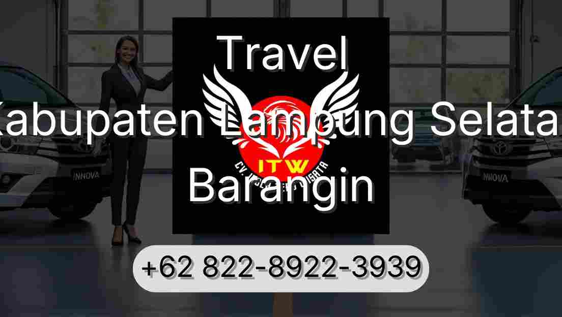 Travel Kabupaten Lampung Selatan Barangin