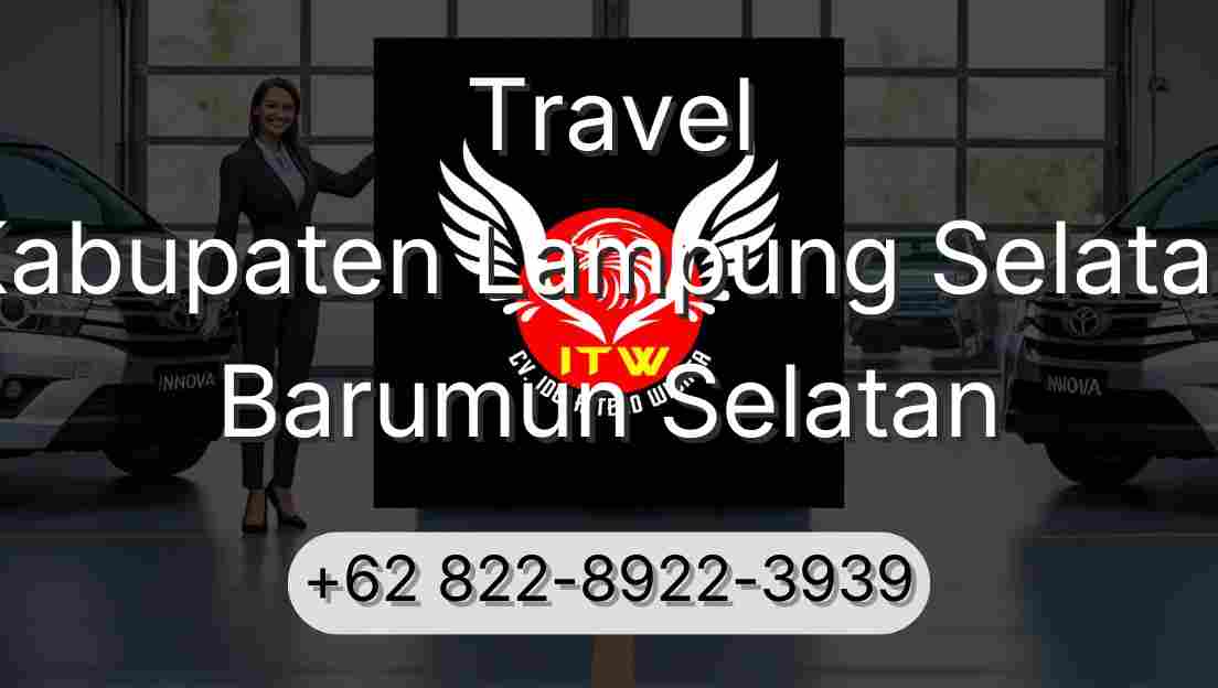 Travel Kabupaten Lampung Selatan Barumun Selatan