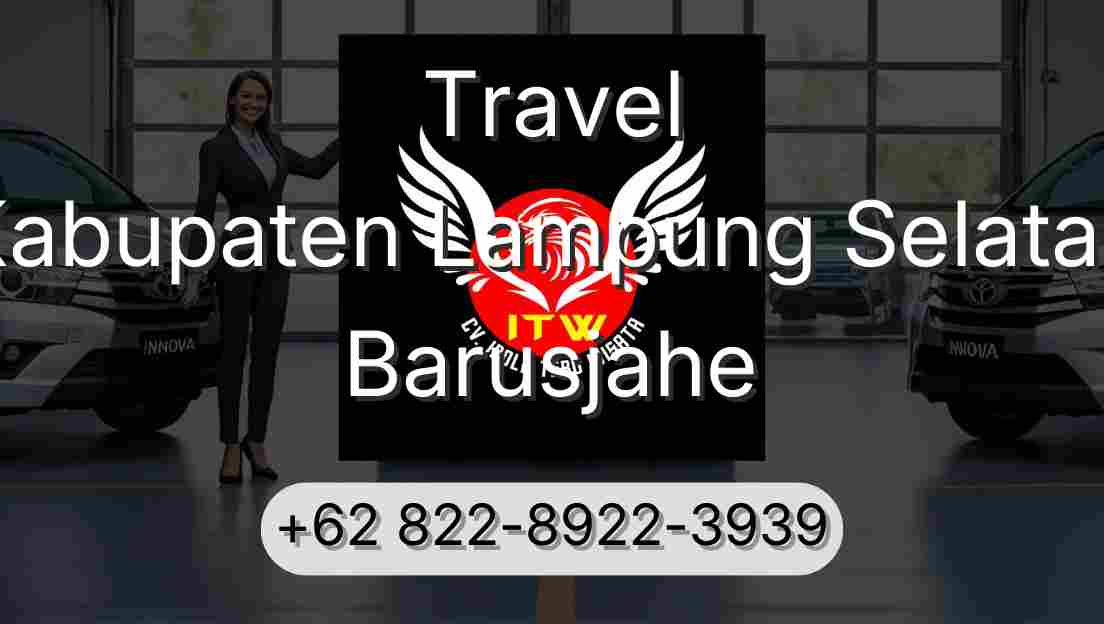 Travel Kabupaten Lampung Selatan Barusjahe