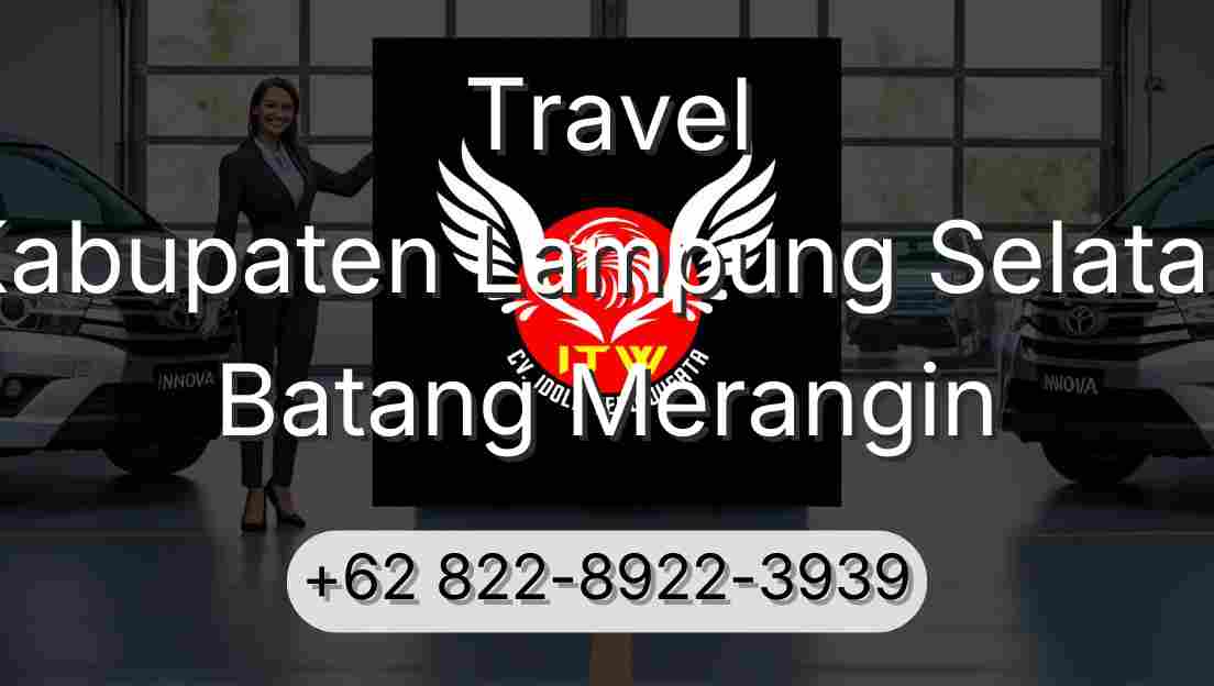 Travel Kabupaten Lampung Selatan Batang Merangin