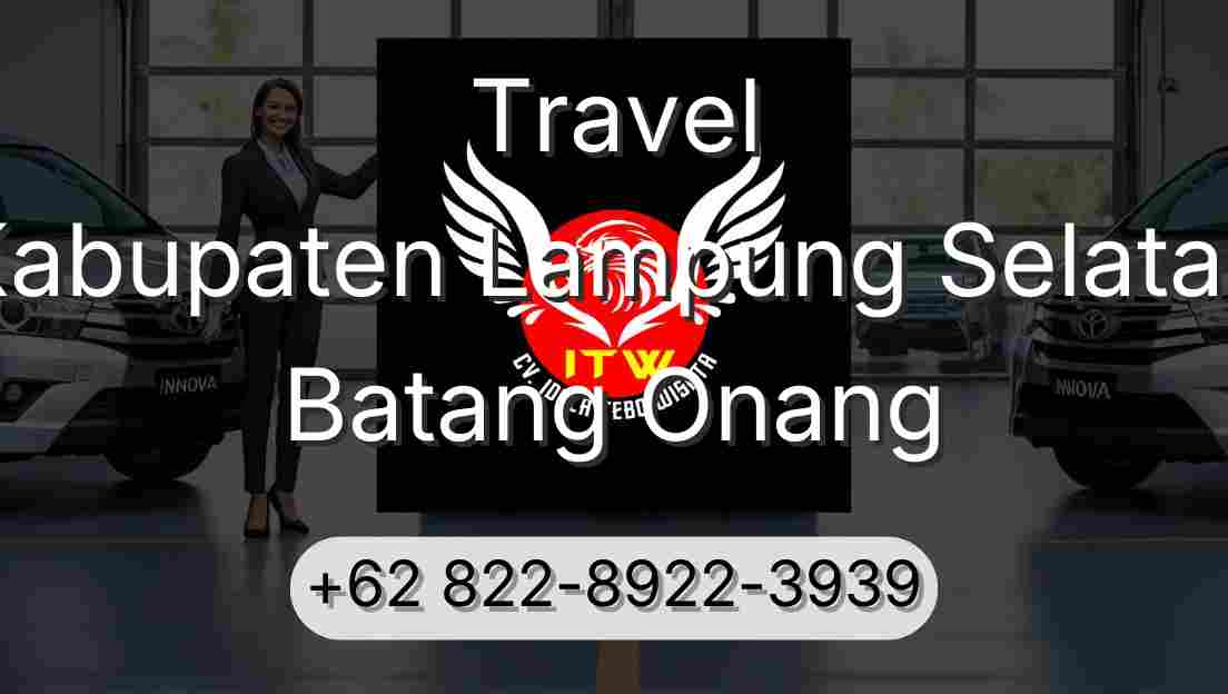 Travel Kabupaten Lampung Selatan Batang Onang