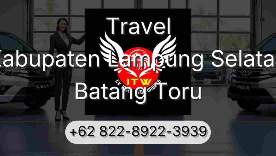 Travel Kabupaten Lampung Selatan Batang Toru