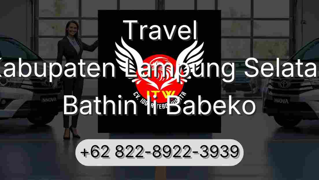 Travel Kabupaten Lampung Selatan Bathin Ii Babeko