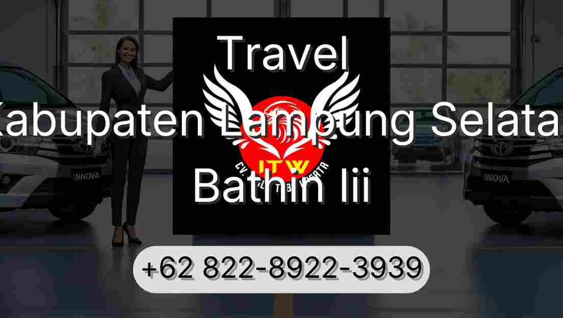 Travel Kabupaten Lampung Selatan Bathin Iii