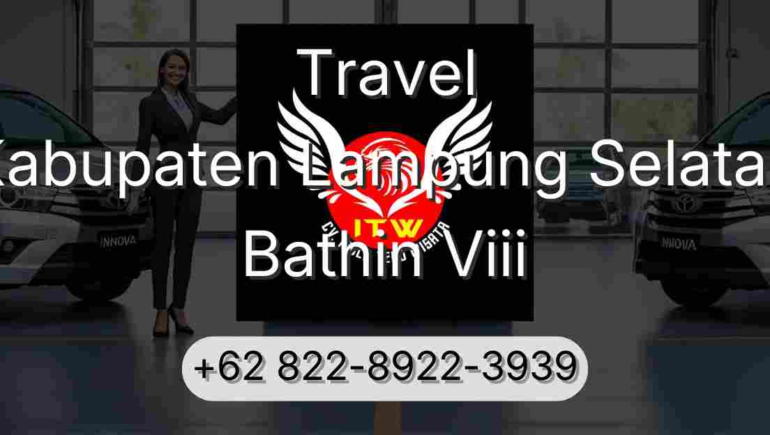 Travel Kabupaten Lampung Selatan Bathin Viii