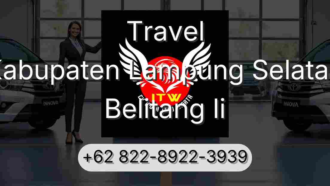 Travel Kabupaten Lampung Selatan Belitang Ii