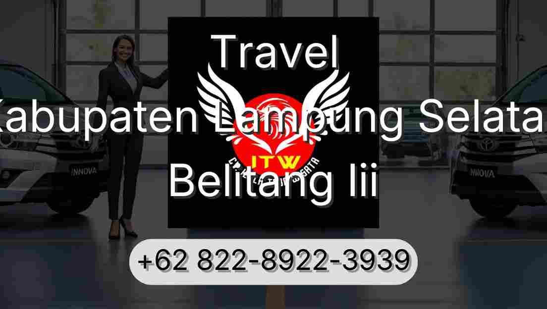 Travel Kabupaten Lampung Selatan Belitang Iii