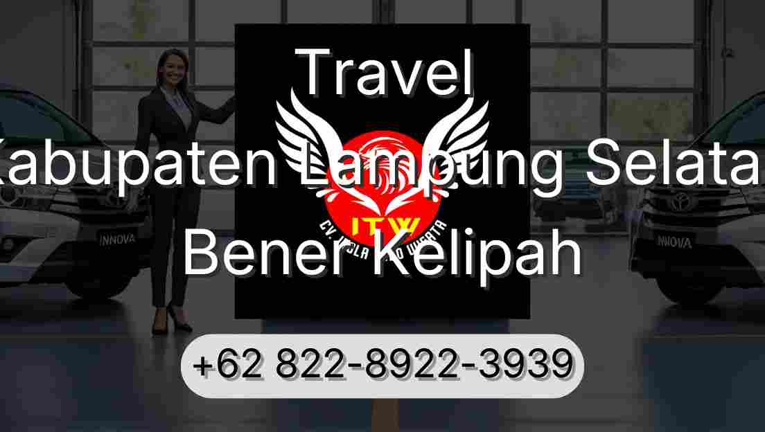 Travel Kabupaten Lampung Selatan Bener Kelipah