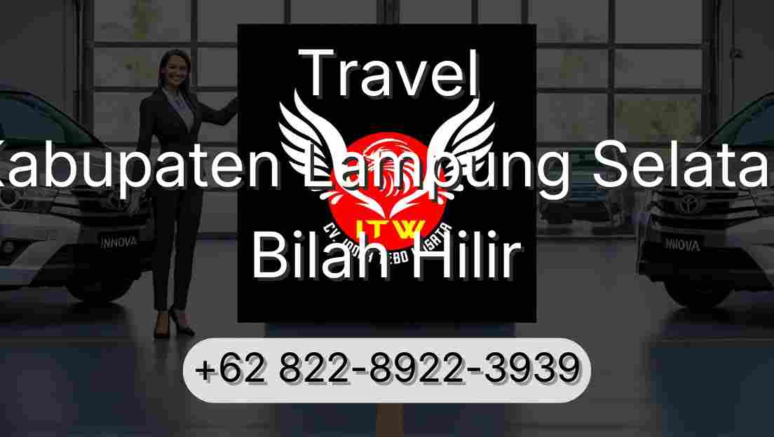 Travel Kabupaten Lampung Selatan Bilah Hilir