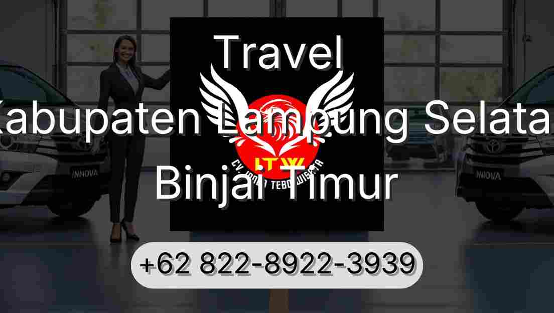 Travel Kabupaten Lampung Selatan Binjai Timur
