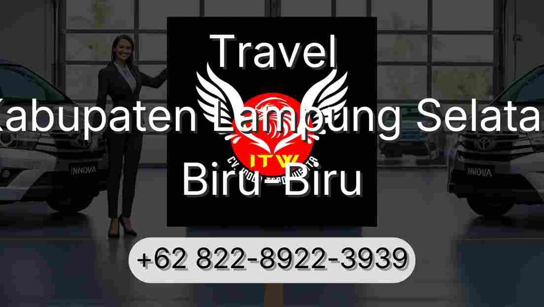 Travel Kabupaten Lampung Selatan Biru-Biru