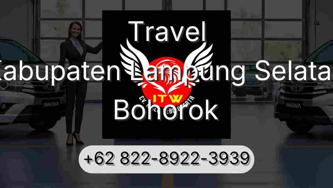 Travel Kabupaten Lampung Selatan Bohorok