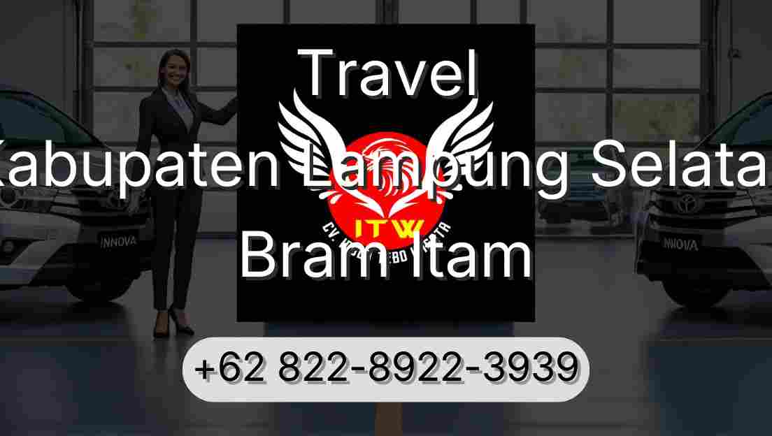 Travel Kabupaten Lampung Selatan Bram Itam