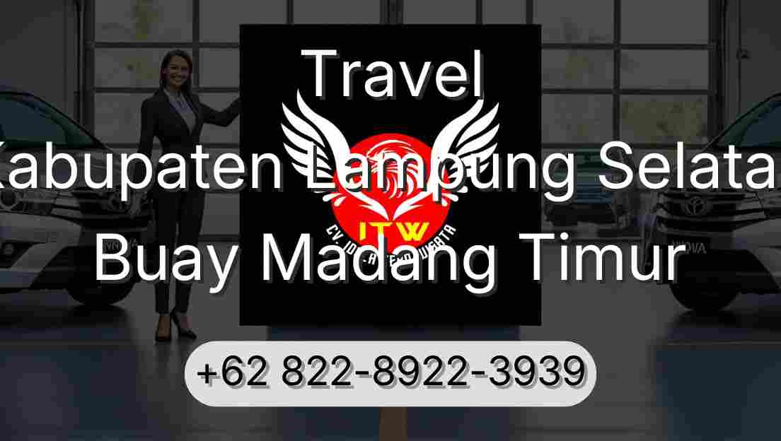 Travel Kabupaten Lampung Selatan Buay Madang Timur