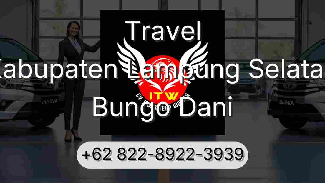 Travel Kabupaten Lampung Selatan Bungo Dani