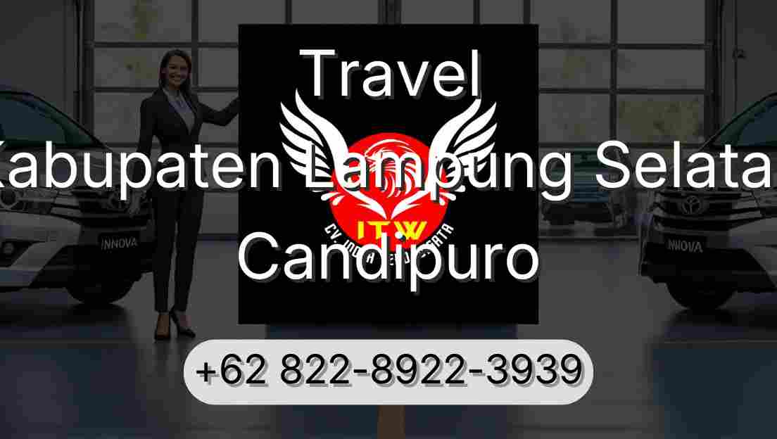 Travel Kabupaten Lampung Selatan Candipuro