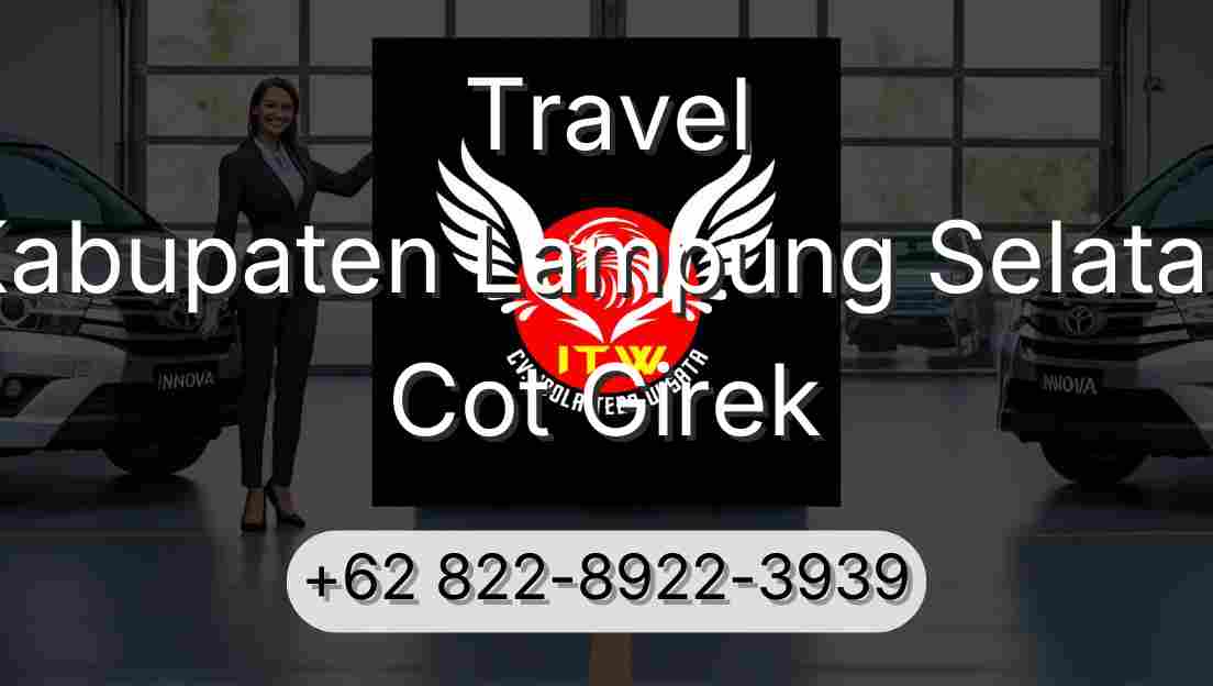 Travel Kabupaten Lampung Selatan Cot Girek