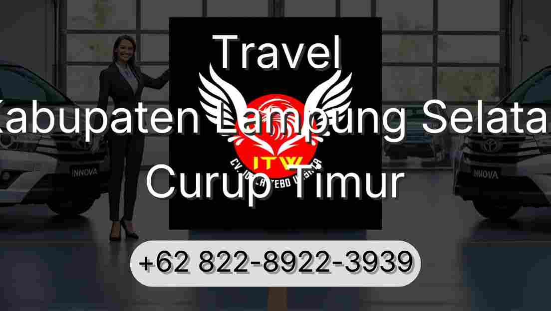 Travel Kabupaten Lampung Selatan Curup Timur