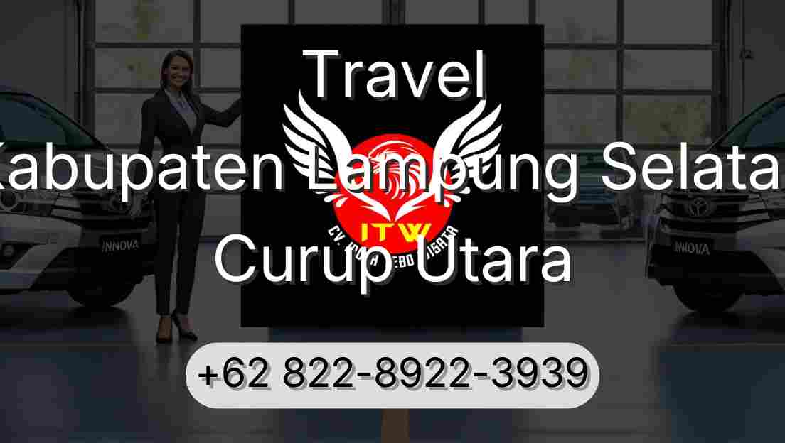 Travel Kabupaten Lampung Selatan Curup Utara
