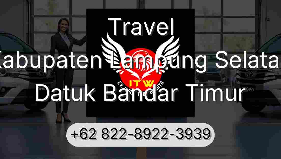 Travel Kabupaten Lampung Selatan Datuk Bandar Timur