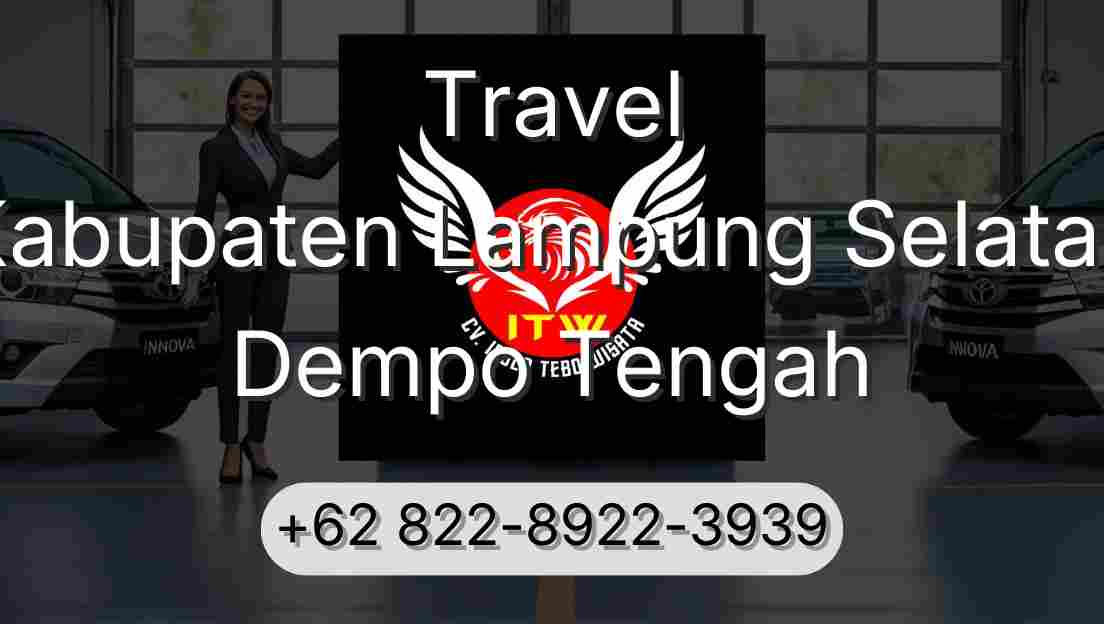 Travel Kabupaten Lampung Selatan Dempo Tengah