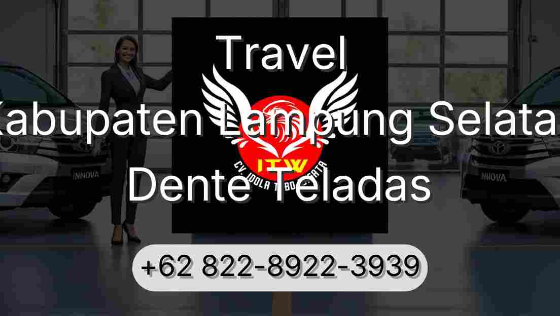 Travel Kabupaten Lampung Selatan Dente Teladas