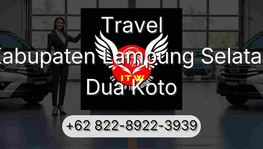 Travel Kabupaten Lampung Selatan Dua Koto