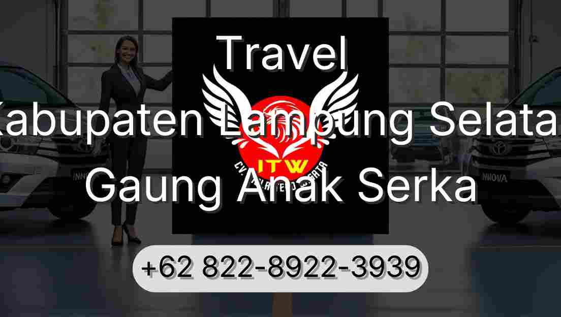 Travel Kabupaten Lampung Selatan Gaung Anak Serka
