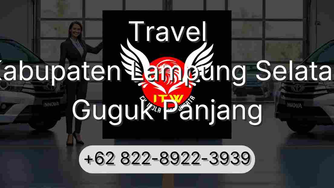 Travel Kabupaten Lampung Selatan Guguk Panjang
