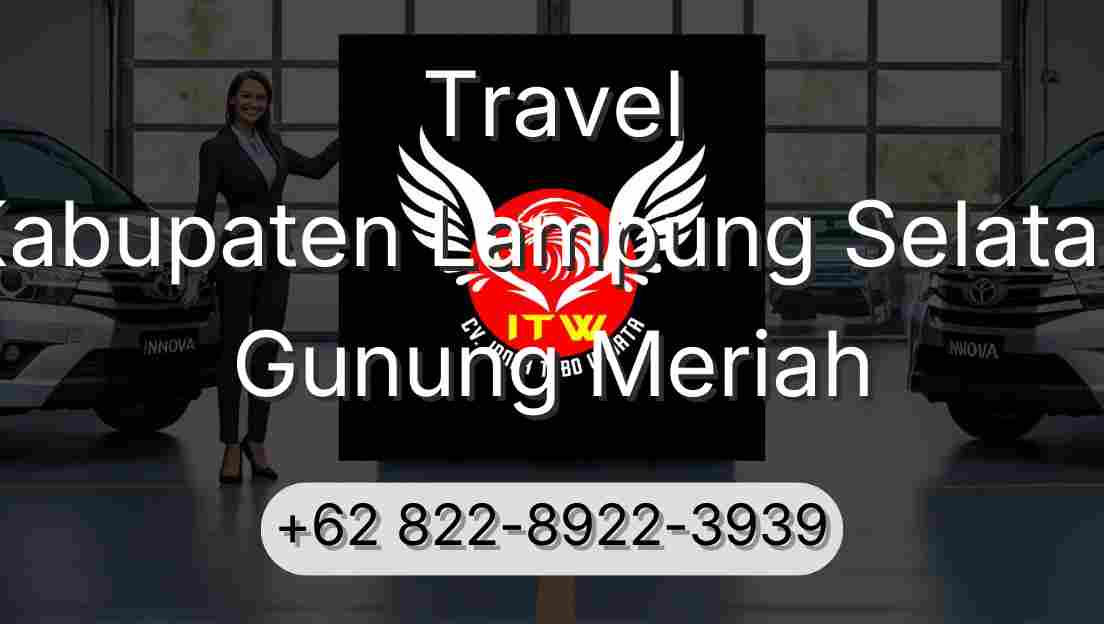 Travel Kabupaten Lampung Selatan Gunung Meriah