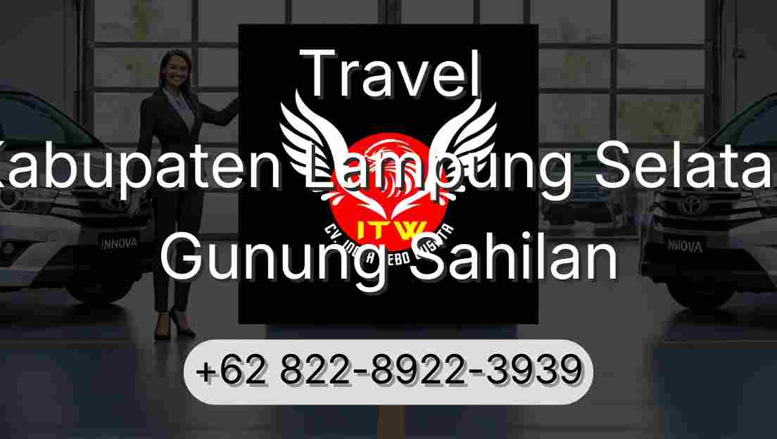Travel Kabupaten Lampung Selatan Gunung Sahilan