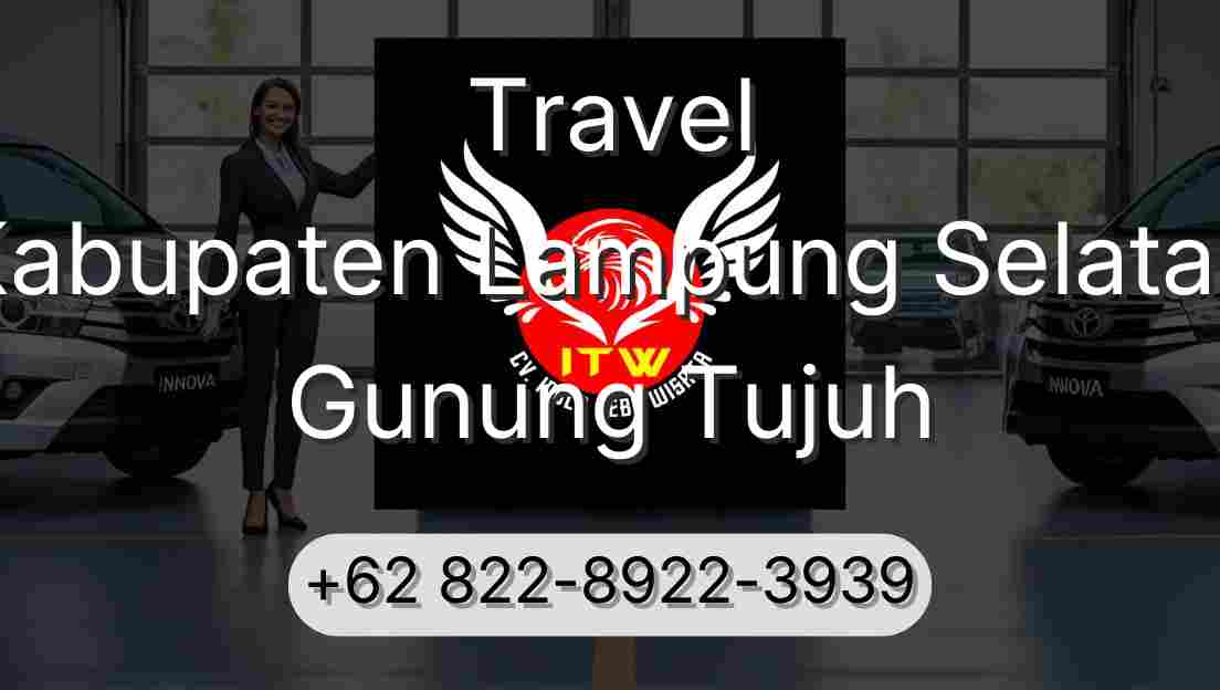 Travel Kabupaten Lampung Selatan Gunung Tujuh