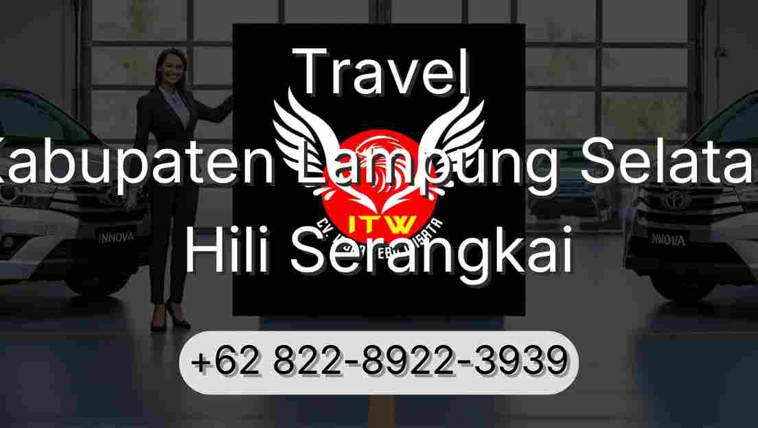 Travel Kabupaten Lampung Selatan Hili Serangkai