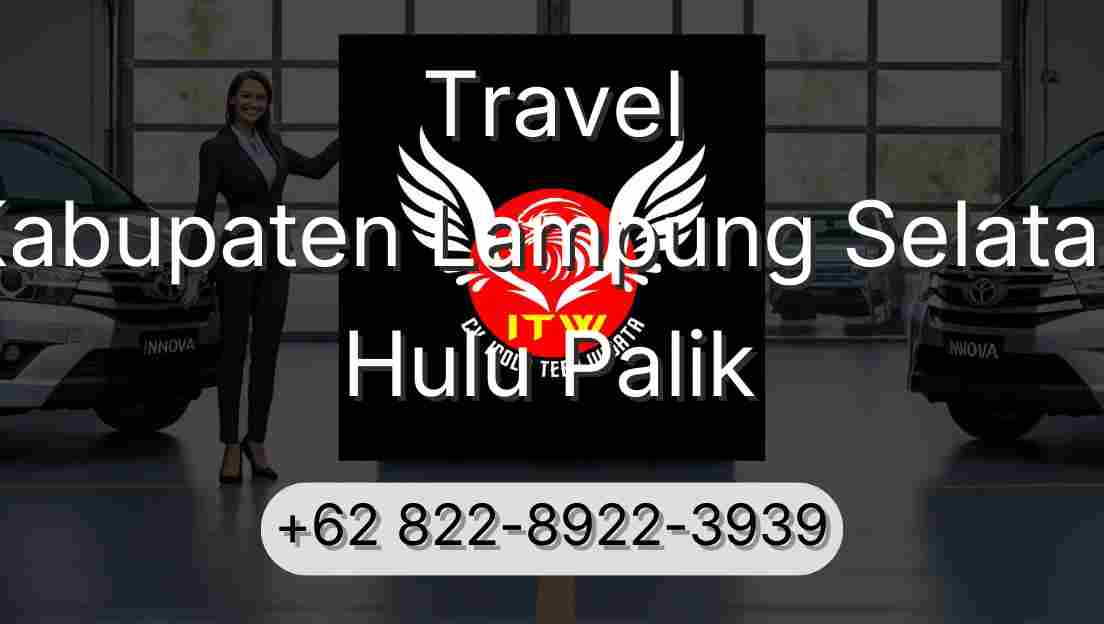 Travel Kabupaten Lampung Selatan Hulu Palik