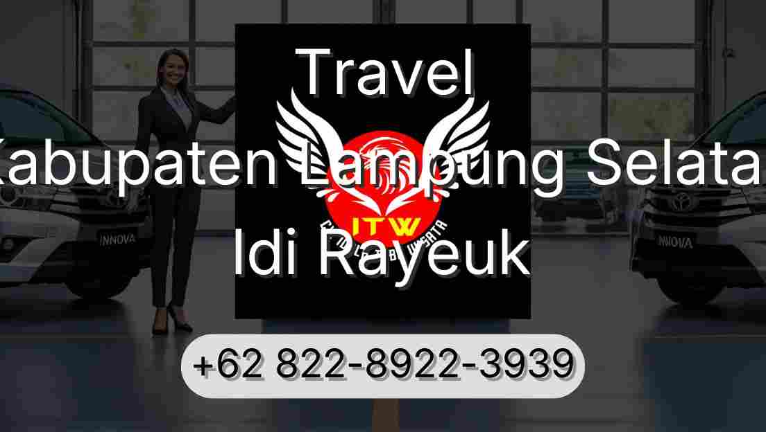 Travel Kabupaten Lampung Selatan Idi Rayeuk