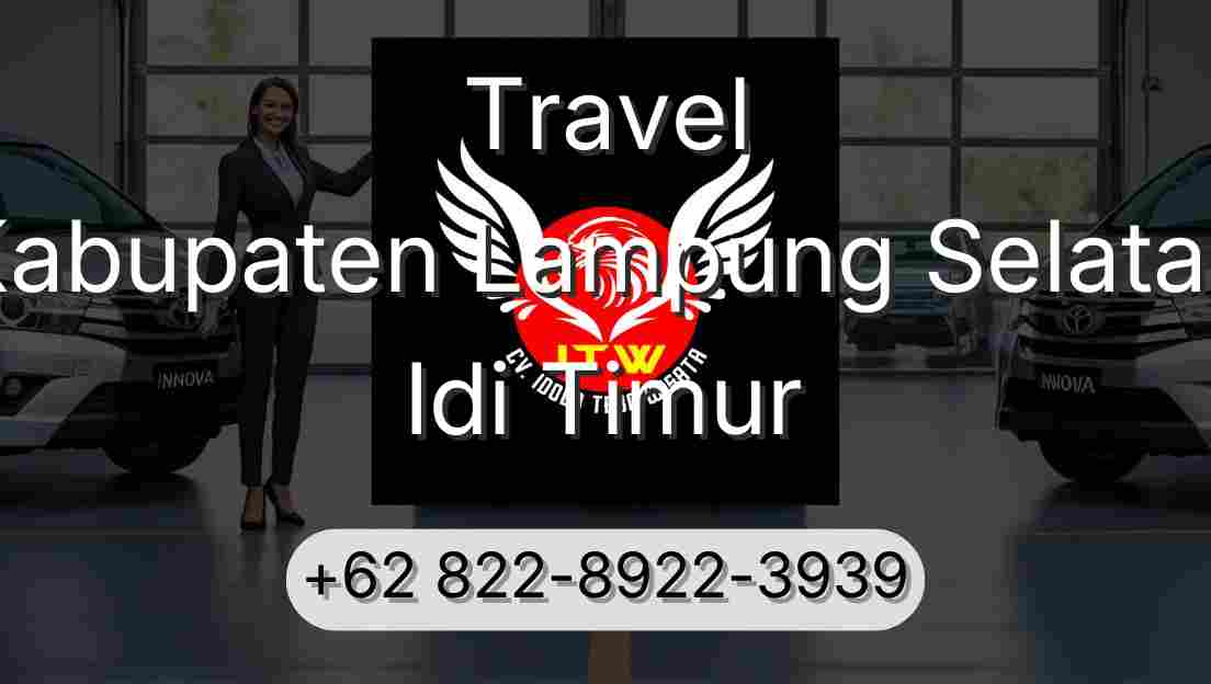 Travel Kabupaten Lampung Selatan Idi Timur