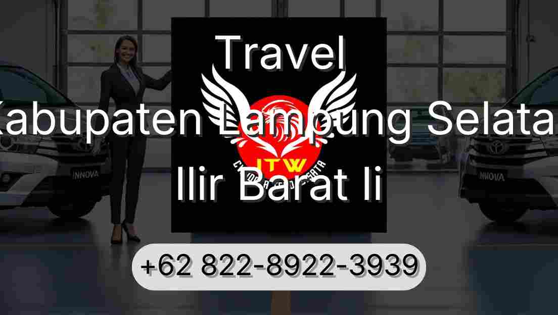 Travel Kabupaten Lampung Selatan Ilir Barat Ii