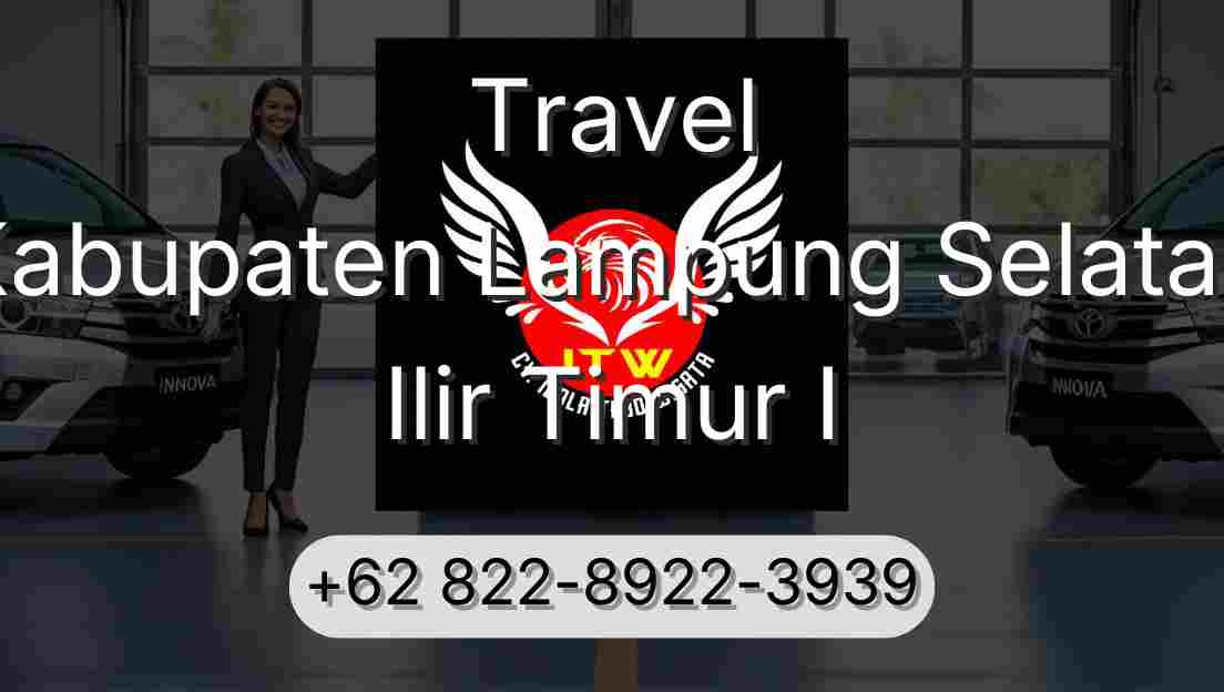 Travel Kabupaten Lampung Selatan Ilir Timur I