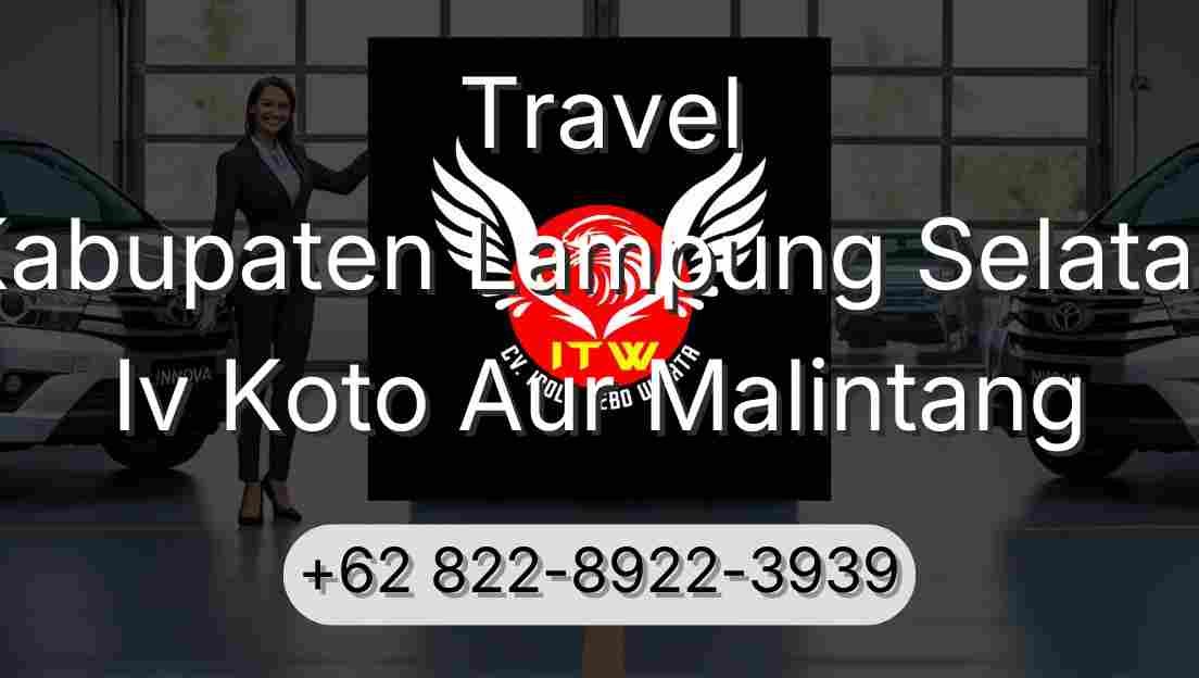 Travel Kabupaten Lampung Selatan Iv Koto Aur Malintang