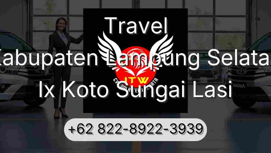 Travel Kabupaten Lampung Selatan Ix Koto Sungai Lasi