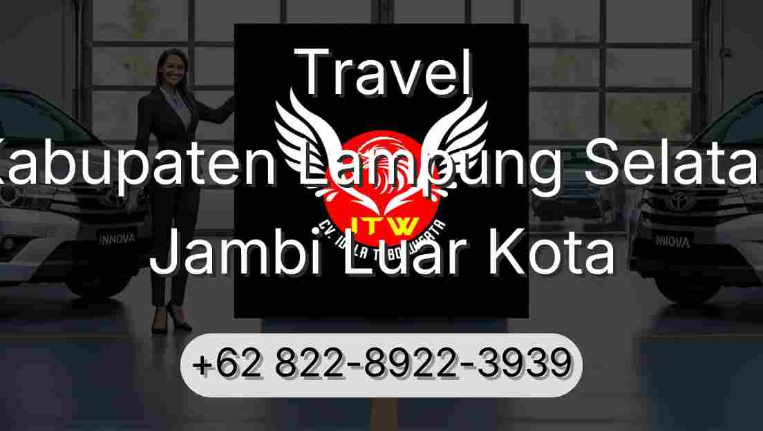 Travel Kabupaten Lampung Selatan Jambi Luar Kota