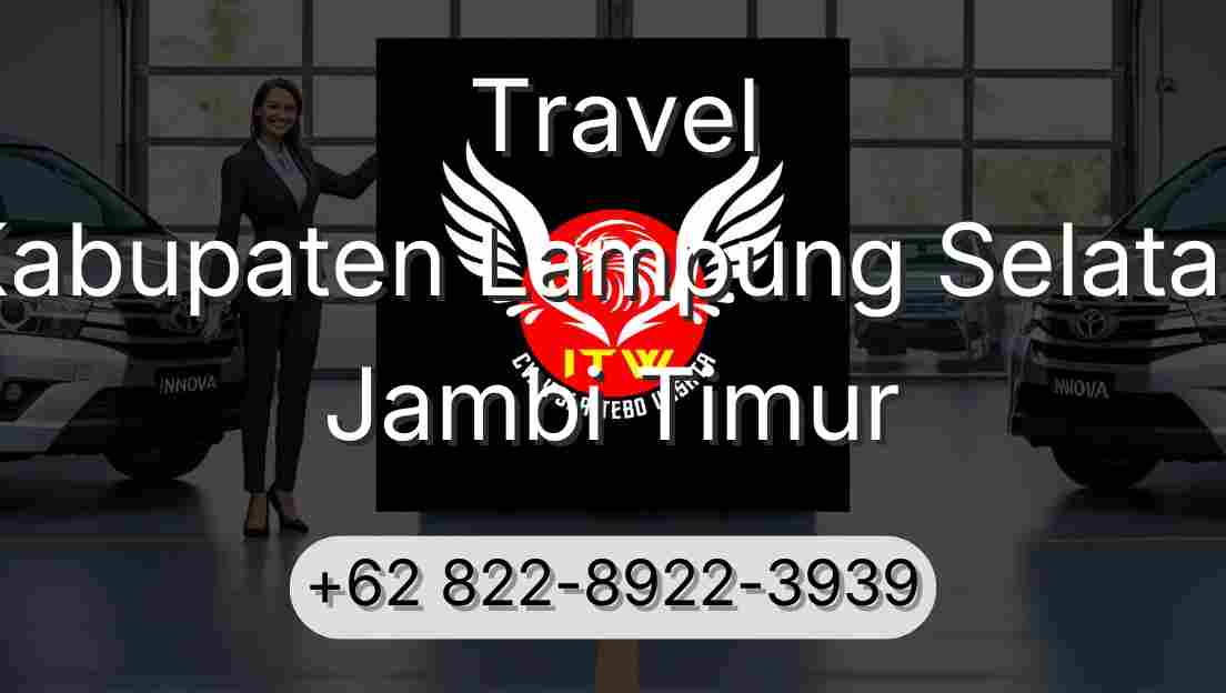 Travel Kabupaten Lampung Selatan Jambi Timur