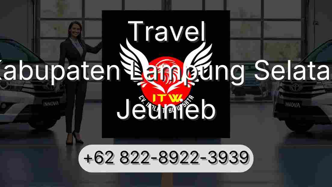 Travel Kabupaten Lampung Selatan Jeunieb