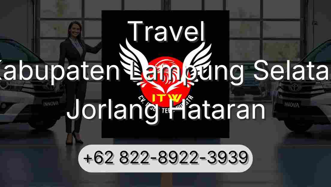 Travel Kabupaten Lampung Selatan Jorlang Hataran