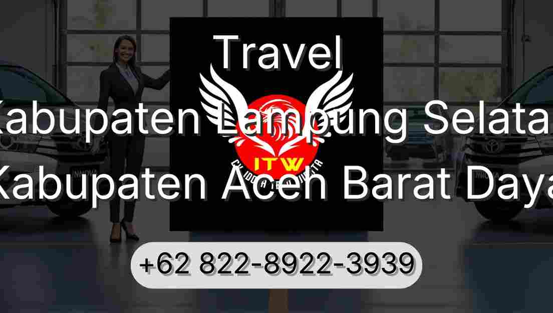 Travel Kabupaten Lampung Selatan Kabupaten Aceh Barat Daya