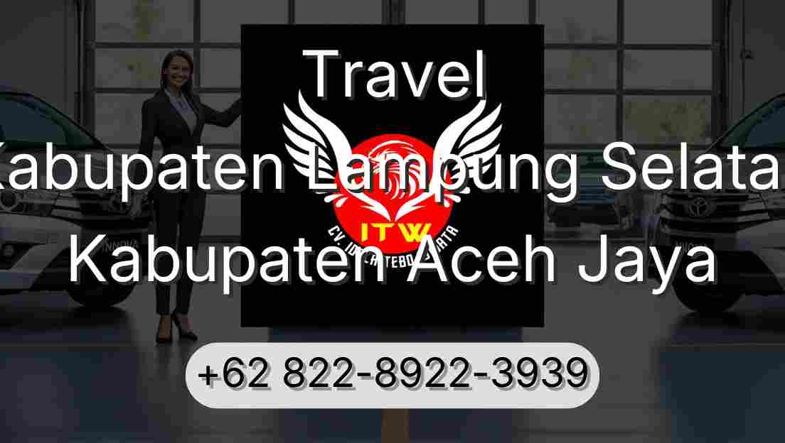 Travel Kabupaten Lampung Selatan Kabupaten Aceh Jaya