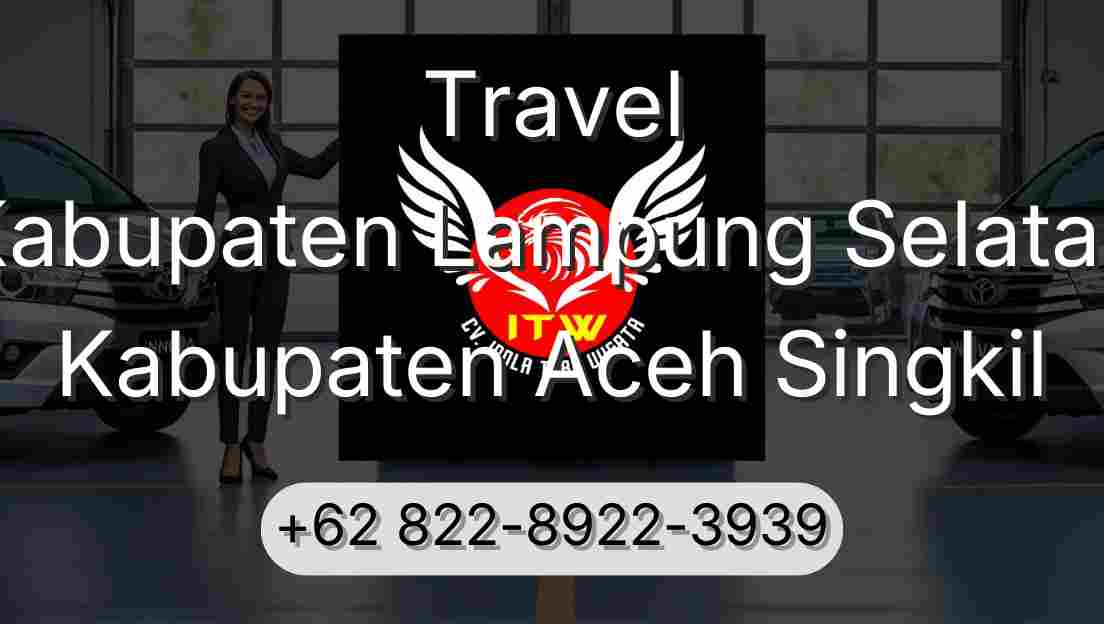 Travel Kabupaten Lampung Selatan Kabupaten Aceh Singkil