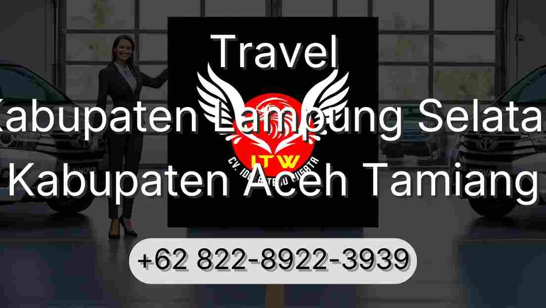 Travel Kabupaten Lampung Selatan Kabupaten Aceh Tamiang